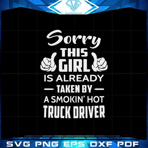 Sorry This Girl Is Already Taken By A Smokin Hot Truck Driver Svg