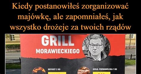 Kiedy Postanowi E Zorganizowa Maj Wk Ale Zapomnia E Jak Wszystko