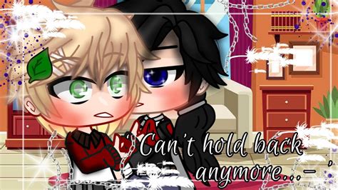 Cant Hold Back Anymore Gay BL Gacha Club YouTube