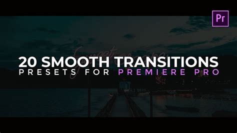 Smooth Transitions Preset Pack For Adobe Premiere Pro Youtube