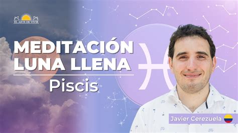 Meditación de Luna llena en Piscis Javier Cerezuela YouTube