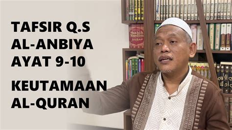 Tafsir Q S Al Anbiya 9 10 Keutamaan Al Quran Ust Abdul Aziz Abdur