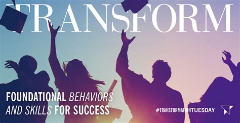 Foundational Behaviors and Skills for Success - Transform, Inc.