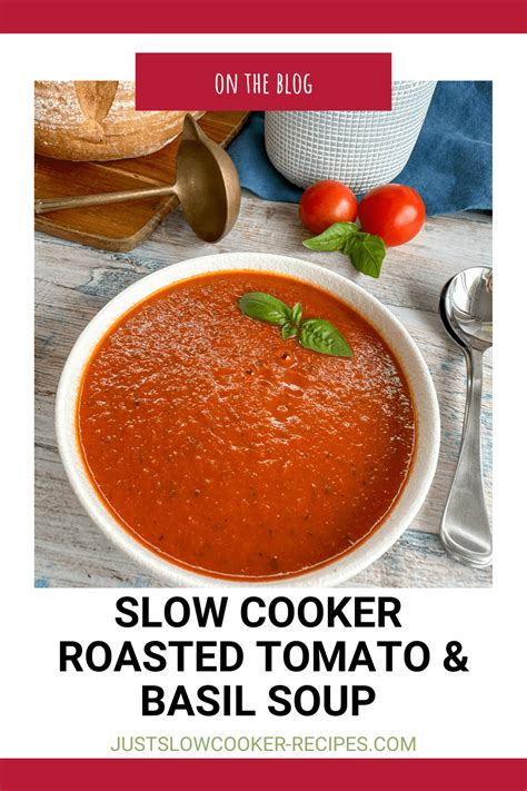 Slow Cooker Roasted Tomato And Basil Soup Just A Mum S Kitchen