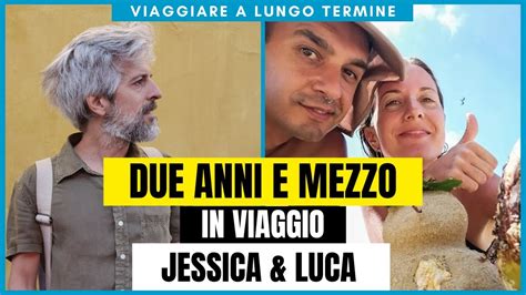 I DUE ANNI E MEZZO IN VIAGGIO DI JESSICA E LUCA ANDREA CABASSI YouTube