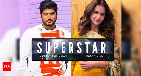 Superstar: Gurnam Bhullar and Roopi Gill to headline the new Punjabi ...