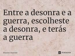 Entre A Guerra E A Desonra - A ESCOLHA ENTRE A GUERRA E A DESONRA | Quenotícias