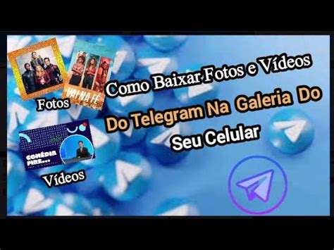 Como Baixar Fotos e Vídeos Do Telegram Na Galeria Do Seu Celular