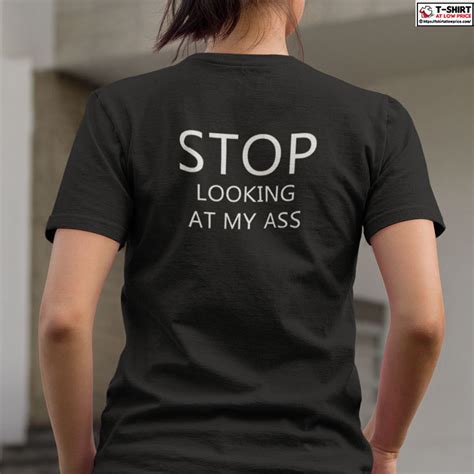 Stop Looking At My Ass Shirt