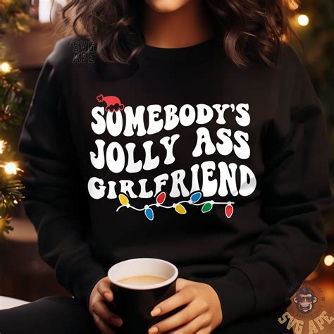 Somebody Jolly Ass Girlfriend SVG PNG Christmas Svg Merry Christmas Svg Christmas Shirt Svg