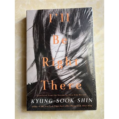 Ill Be Right There by Kyung Sook Shin (Originally in Korean translated