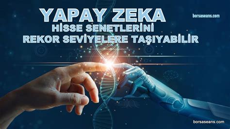 Yapay zeka hisse senetlerini rekor seviyelere taşıyabilir Borsa Seans