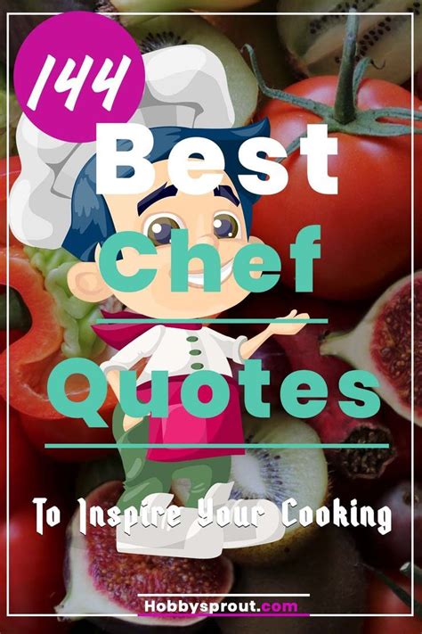 144 Inspirational Chef Quotes And Captions To Inspire Your Cooking