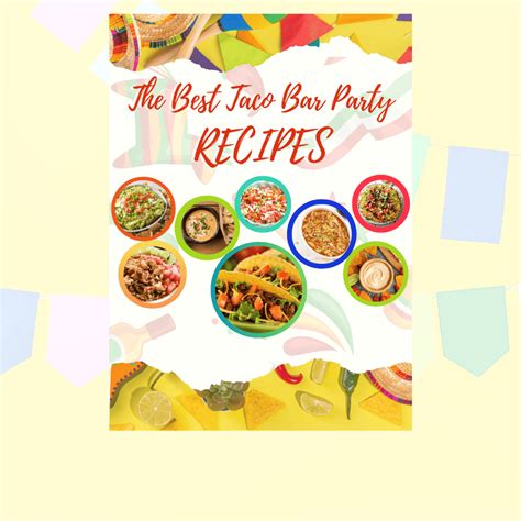 The Ultimate Taco Bar Party Planner - Crafting a Family Dinner