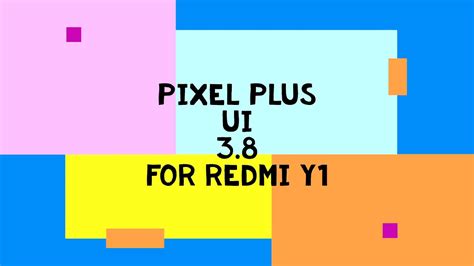 Redmi Y1 Custom Rom Pixel Plus Ui 3 8 Android 11 Android Redmiy1