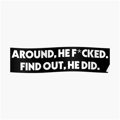 Fuck Around And Find Out Funny Meme Poster For Sale By JackCurtis1991