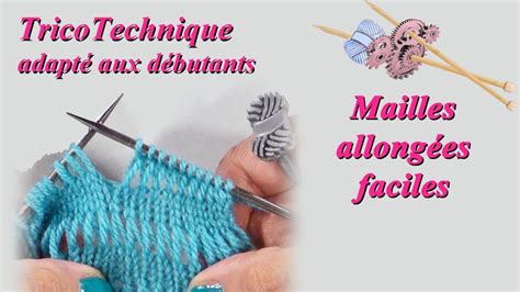 Tuto tricot Astuce pour tricoter facilement des mailles allongées