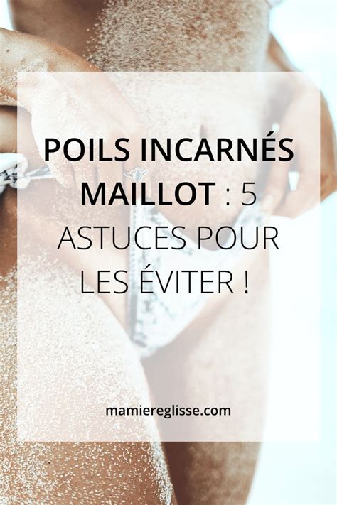 Poil incarné sur le maillot Comment y remédier en 2024 Poil