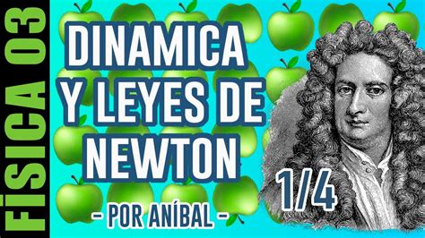 Dinámica Y Leyes De Newton Parte 1 De 4 Física 03 Cbc Física En Segundos Por Aníbal