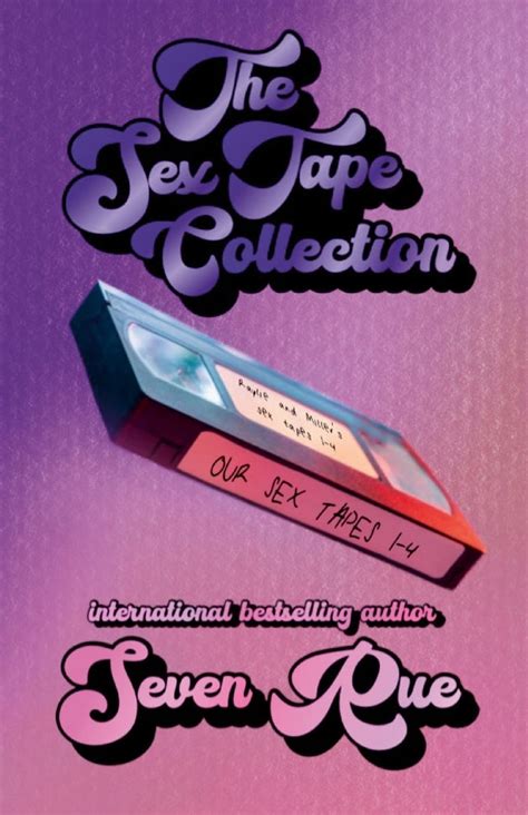 The Sex Tape Collection Raylie Miller S Tapes By Seven Rue Goodreads