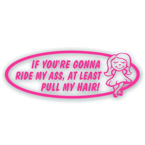 Amazon If You Re Going To Ride My Ass At Least Pull My Hair Decal Sticker For Girl