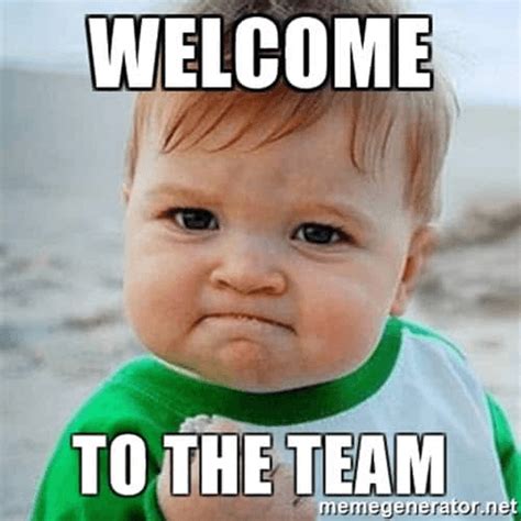 20 Of The Best Welcome To The Team Memes — Perkup