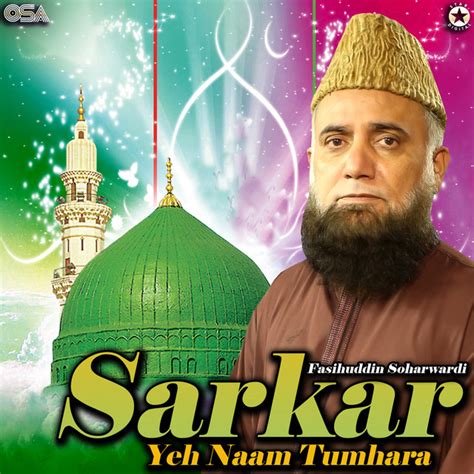 Sarkar Yeh Naam Tumhara Album By Alhajj Syed Fasihuddin Soharwardi