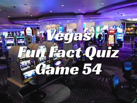 Las Vegas Fun Fact Quiz Game 54 - VegasChanges
