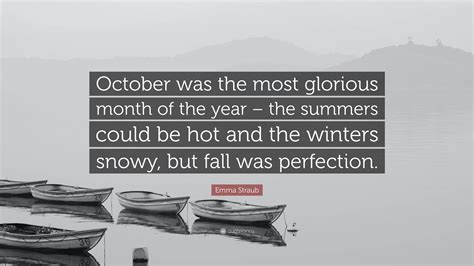 Emma Straub Quote: “October was the most glorious month of the year