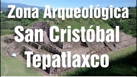 Zona Arqueológica San Cristóbal Tepatlaxco YouTube