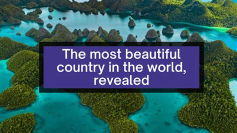 The Most Beautiful Country In The World Revealed