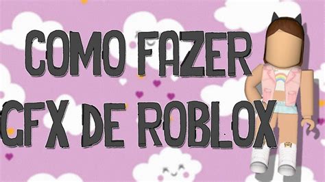 Como Fazer GFX De Roblox YouTube