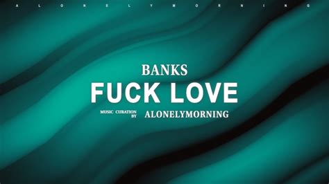 BANKS Fuck Love Lyrics YouTube Music