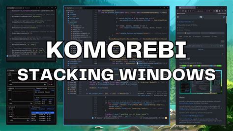 Komorebi Windows 11 Tiling Window Manager Window Stacks Tabs