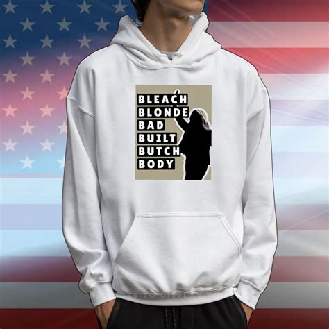 Bleach Blonde Bad Built Butch Body T Shirt