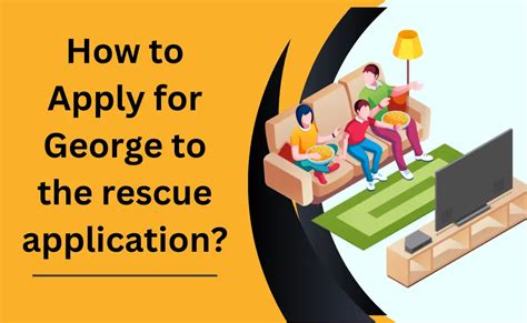 How to Apply for George to the rescue application?