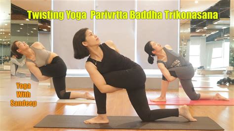 Twisting Yoga Parivrtta Baddha Trikonasana Intermediate To Advanced