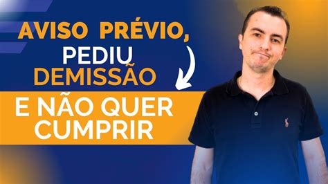 Fui Demitido E Não Quero Cumprir Aviso - AVISO PRÉVIO, PEDIU DEMISSÃO E NÃO QUER CUMPRIR - YouTube