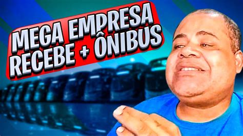 Mega Empresa De Nibus Continua Recebendo Novos Zero Km Youtube