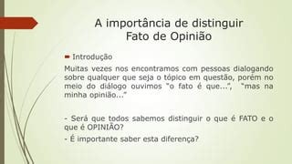 Diferença Entre Fato E Opinião - Diferença entre fato e opinião | PPTX