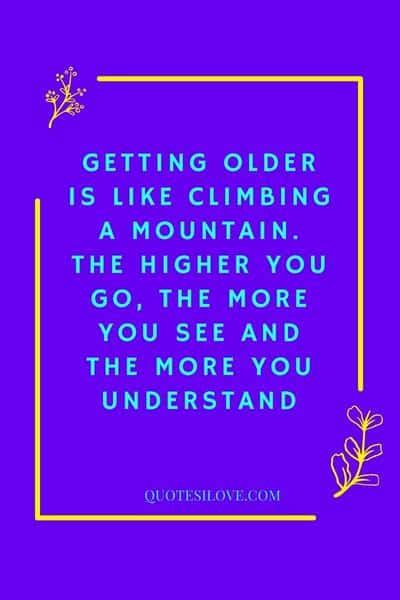 Wise And Insightful Getting Older Getting Wiser Quotes Quotes I Love