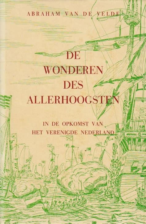 Velde Abraham Van De De Wonderen Des Allerhoogsten In De Opkomst Van