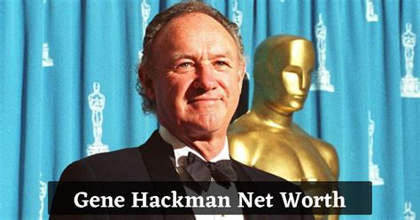 Gene Hackmans Stealth $90 Million Fortune: Unmasking the Financial