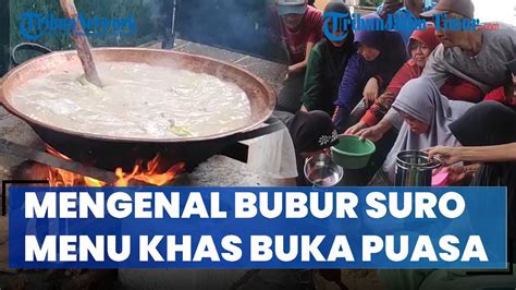 Mengenal Bubur Suro Bonang Tuban Menu Khas Buka Puasa Ala Yang Kaya