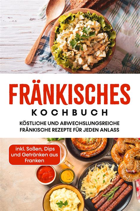 Fränkisches Kochbuch: Köstliche und abwechslungsreiche fränkische