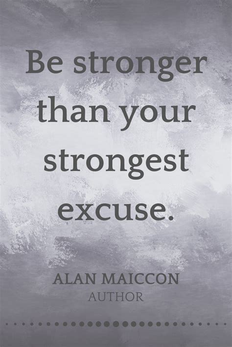 Be Stronger Than Your Strongest Excuse Alan Maiccon Author All