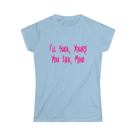 I Ll Suck Yours You Lick Mine Shirt Funny Oral Sex Etsy
