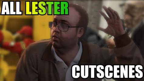 Gta Online All Lester Cutscenes Youtube