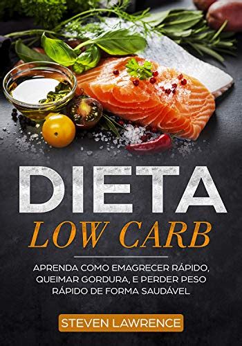 Dieta Low Carb Aprenda Como Emagrecer Rápido Queimar Gordura Perder