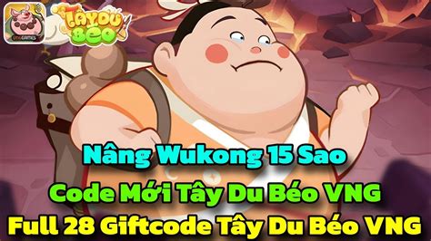 Tây Du Béo VNG Ngày 27 Full 28 Giftcode Tây Du Béo VNG Code Mới Cho